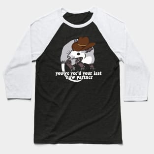 Cowboy Possum Shirt Sticker | You've yee'd your last haw | Possum Sticker | Sticker for Laptop | Funny Sticker Baseball T-Shirt